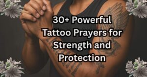 30+ Powerful Tattoo Prayers for Strength and Protection