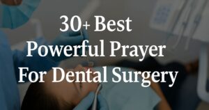Best Powerful Prayer For Dental Surgery