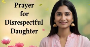 30+ Best Powerful Prayer For Disrespectful Daughter
