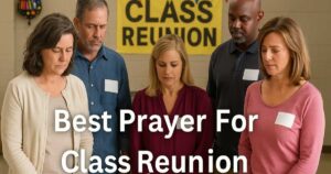 30+ Powerful Best Prayer For Class Reunion