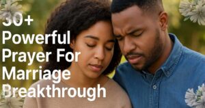 30+ Powerful Prayer For Marriage Breakthrough