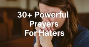 30+ Powerful Prayers For Haters