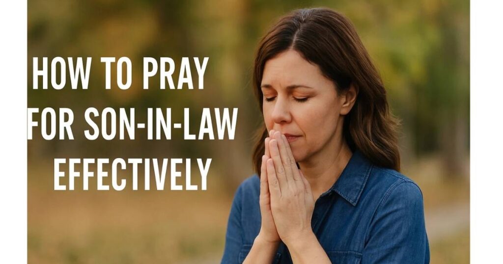 How to Pray for Son In Law Effectively