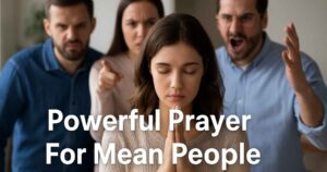 Powerful Prayer For Mean People