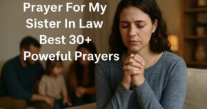 Prayer For My Sister In Law Best 30+ Powerful Prayers