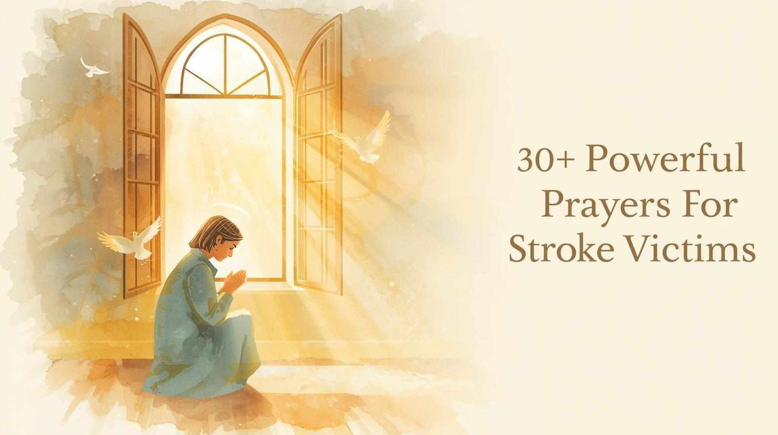 Person praying in serene sunlight with text 30+ Powerful Prayers For Stroke Victims
