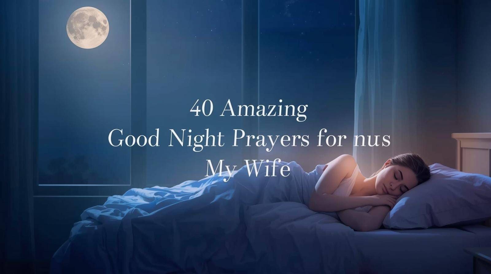 40 amazing good night prayers for my wife, peaceful nighttime scene with moonlight and stars, devotional and comforting