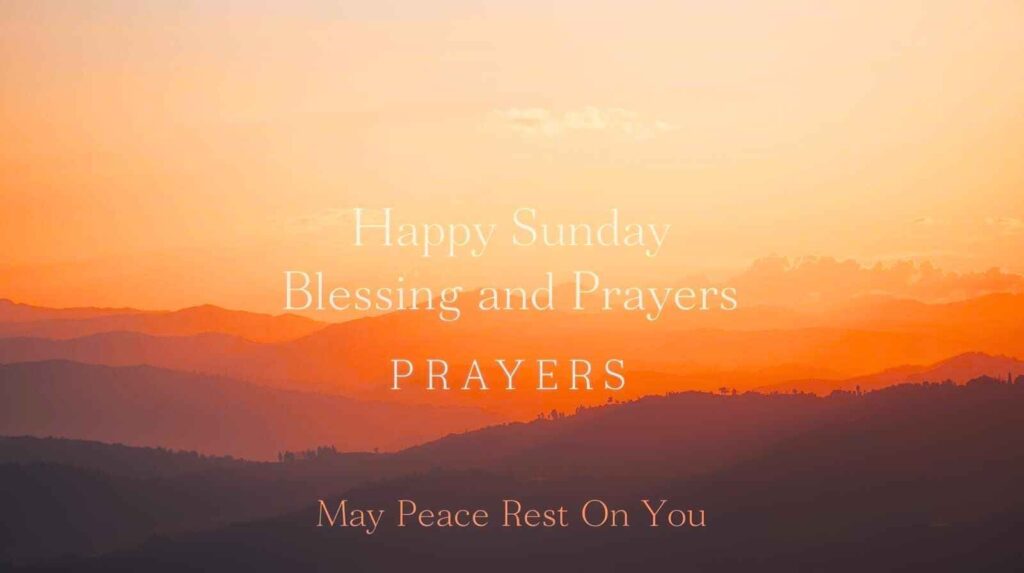 Happy Sunday Blessings and Prayers for peace and rest on Sunday morning